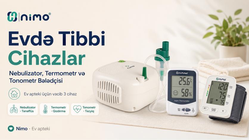 Evde Tibbi Cihazlar: Nebulizator, Termometr və Tonometr